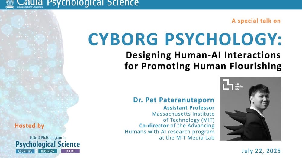 Cyborg Psychology: Designing Human-AI Interactions for Human Flourishing – Pat Pataranutaporn @Chula Psychological&nbsp;Science